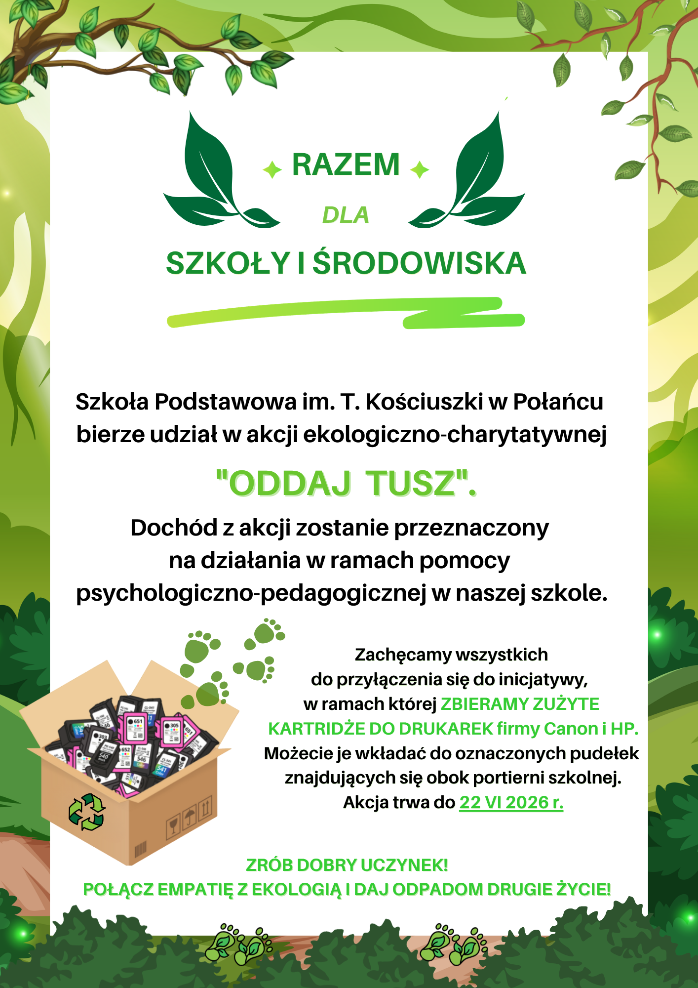 Razem dla szkoły i&nbsp;środowiska Szkoła Podstawowa im. T.  Kościuszki w&nbsp;Połańcu bierze udział w&nbsp; akcji ekologiczno-charytatywnej "ODDAJ TUSZ". Doch&oacute;d z&nbsp;akcji zostanie przeznaczony na&nbsp;działania w&nbsp;ramach pomocy psychologiczno-pedagogicznej w&nbsp;naszej szkole. Zachęcamy wszystkich do przyłączenia się do inicjatywy, w&nbsp;ramach kt&oacute;rej ZBIERAMY ZUŻYTE KARTRIDŻE DO DRUKAREK firmy Canon i&nbsp;HP. Możecie je wkładać do oznaczonych pudełek znajdujących się obok portierni szkolnej.  Akcja trwa do 22 VI 2026 r.  ZR&Oacute;B DOBRY UCZYNEK! POŁĄCZ EMPATIĘ Z EKOLOGIĄ I DAJ ODPADOM DRUGIE ŻYCIE!
