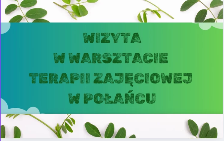 Zdjęcie do Wizyta w Warsztacie Terapii Zajęciowej w Połańcu