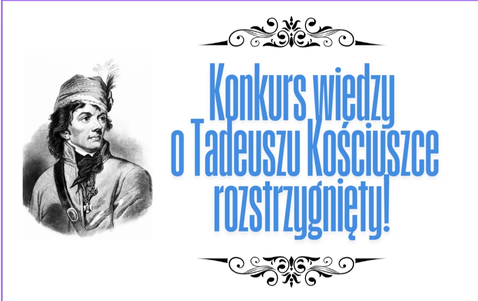 Zdjęcie do Konkurs o Życiu i Działalności Tadeusza Kościuszki w roku szkolnym 2024/2025