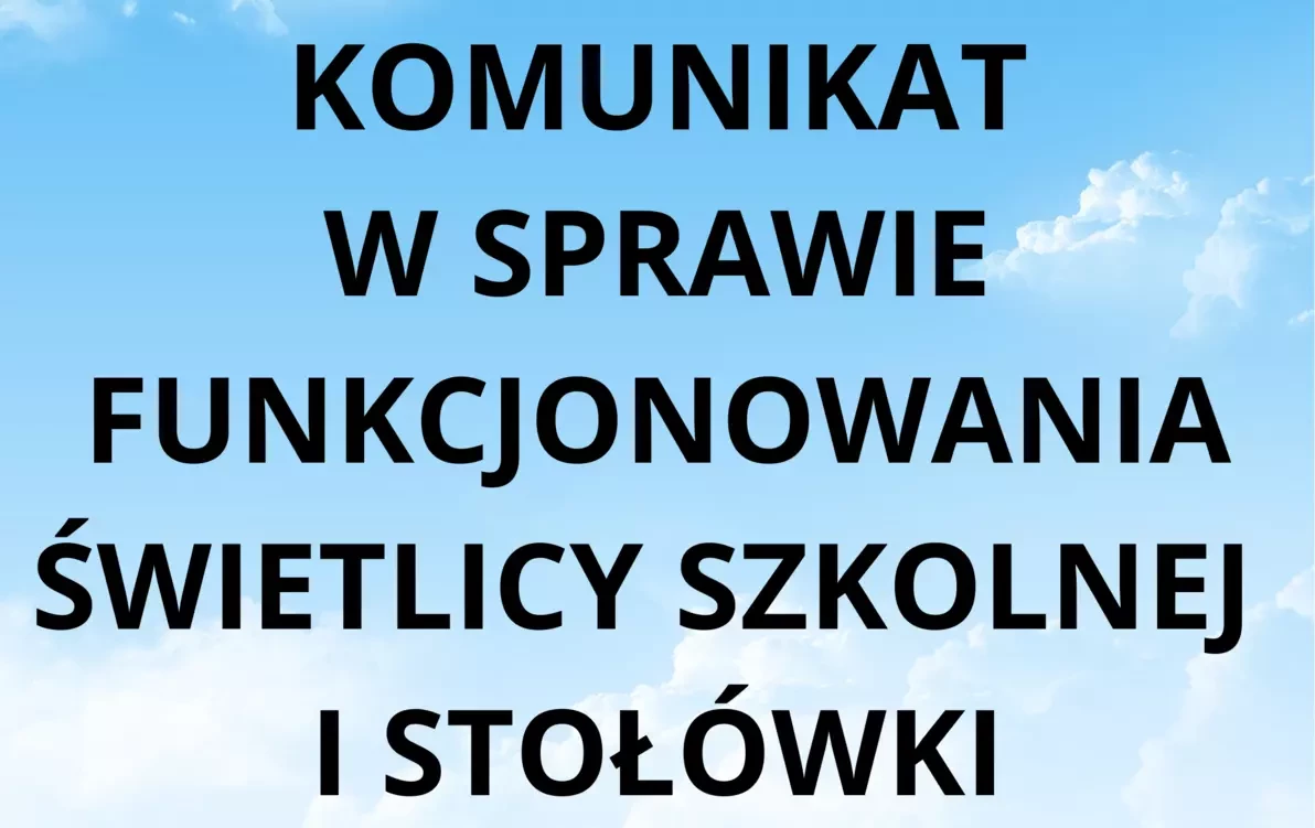 Zdjęcie do KOMUNIKAT W SPRAWIE FUNKCJONOWANIA ŚWIETLICY SZKOLNEJ  I STOŁ&Oacute;WKI