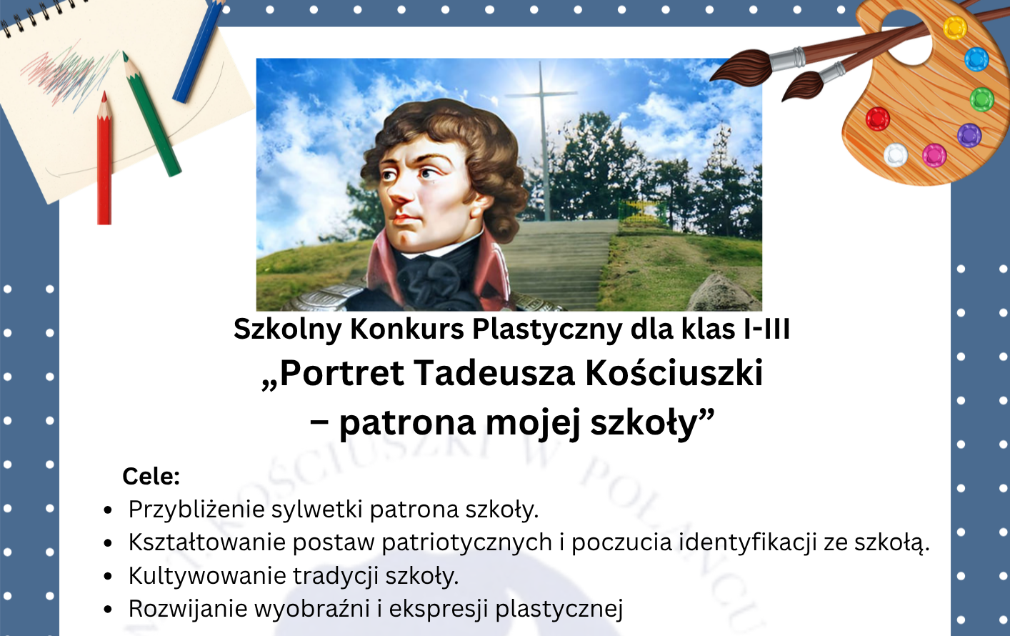 Zdjęcie do Konkurs plastyczny - &bdquo;Portret Tadeusza Kościuszki &ndash; patrona mojej szkoły&rdquo;.