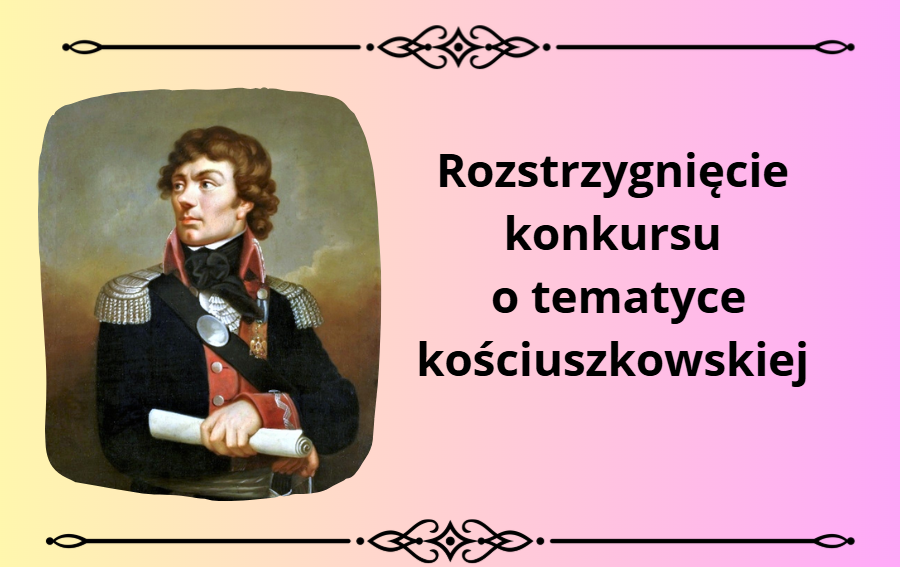 Zdjęcie do Rozstrzygnięcie konkursu o tematyce kościuszkowskiej